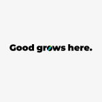 Good grows here.